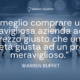 È meglio comprare una meravigliosa azienda ad un prezzo giusto che una società giusta ad un prezzo meraviglioso - Warren Buffet - Autore - Sensei Quotes