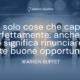 Fai solo cose che capisci perfettamente_ anche se ciò significa rinunciare a molte buone opportunità - Warren Buffet - Autore - Sensei Quotes