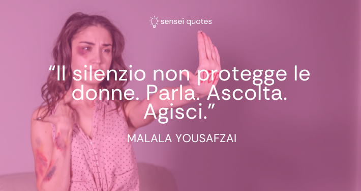 Il silenzio non protegge le donne. Parla. Ascolta. Agisci - Malala Yousafzai - Autore - Sensei Quotes