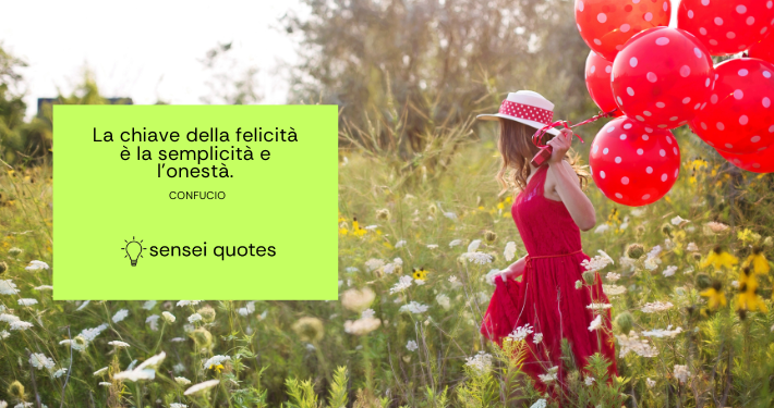 La chiave della felicità è la semplicità e l'onestà - Confucio - Sensei Quotes