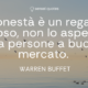 L’onestà è un regalo costoso, non lo aspettare da persone a buon mercato - Warren Buffet - Sensei Quotes