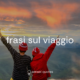 frasi sul viaggio - sensei quotes