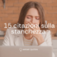 15 citazioni sulla stanchezza - Blog - sensei quotes