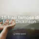 15 frasi di Emily Dickinson - Blog Citazioni e aforismi - Sensei Quotes