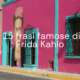 15 frasi di Frida Kahlo - Blog Citazioni e aforismi - Sensei Quotes