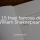 15 frasi di William Shakespeare - Blog Citazioni e aforismi - Sensei Quotes