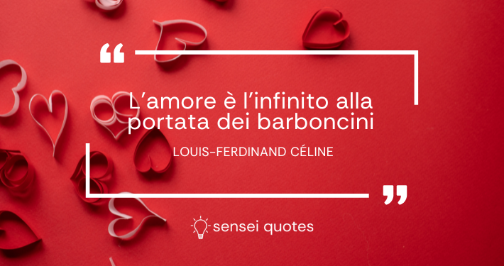 Frasi, citazioni e immagini di Louis-Ferdinand Céline sull'amore - Sensei Quotes